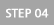 STEP 04