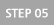 STEP 05